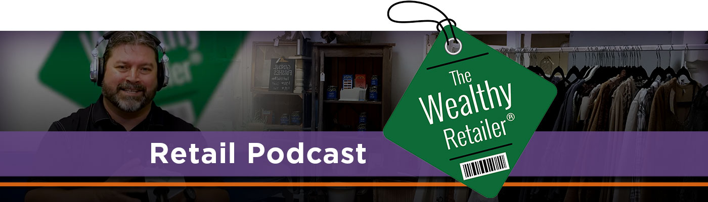 The Wealthy Retailer® Podcast